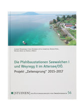 Lade das Bild in den Galerie-Viewer, Katalog Studien, Folge 56: DIE PFAHLBAUSTATIONEN SEEWALCHEN I UND WEYREGG II IM ATTERSEE / OÖ. Projekt Zeitensprung 2015–2017
